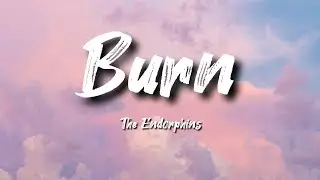 The Endorphins - Burn (Lyrics)