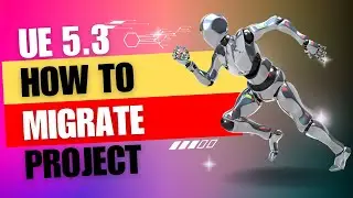 How to migrate projects in UE5 Tutorial for beginners
