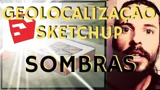 Geolocalização no SketchUp - Parte1 - Sombras