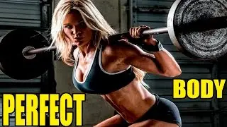 Perfect Body.  Female  fitness motivations