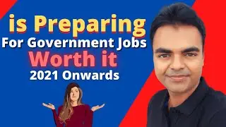 is It Worth to Prepare for Govt Jobs in 2021(GATE, UPSC, SSC, RRB), When to Quit Govt Job Prep