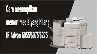cara menampilkan memory media/flasdisk yang hilang pada mesin canon ira 6055/6075/6255/6275