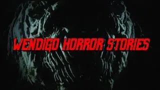 (2) Creepy WENDIGO Horror Stories