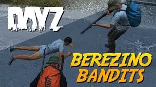 Berezino Bandits w/ Skilhgt - DayZ Standalone [1080p]