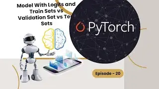 Model With Logits and Train Sets vs  Validation Set vs  Test Sets - Episode 20