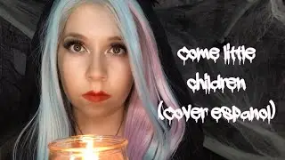 Come little children (COVER ESPANOL/SPANISH)