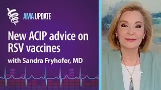 RSV vaccine recommendations and ACIP meeting recap with Sandra Fryhofer, MD