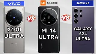 "VIVO X100 Ultra Vs Xiaomi 14 Ultra Vs Samsung Galaxy S24 Ultra" Ultimate Spec's Comparison🔥.