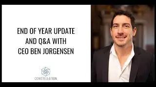 Constellation End of Year Update and Q&A with CEO Ben Jorgensen