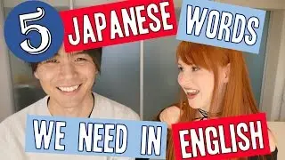 5 Japanese words we need in English