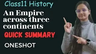 AN EMPIRE ACROSS THREE CONTINENTS | Class 11 History chapter 3 #oneshot #revision