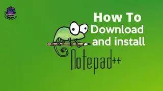 How to Download and Install Notepad ++ | Step by Step Installation for Windows