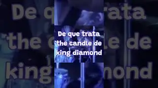 De que trata the candle de king diamond