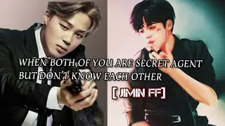 WHEN YOU BOTH ARE SECRET AGENT BUT DON'T KNOW EACH OTHER. [JIMIN FF] pause to read.#bts #btsff#jimin