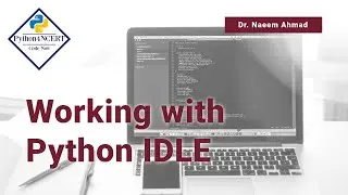 Lecture 1-Working with Python IDLE | NCERT