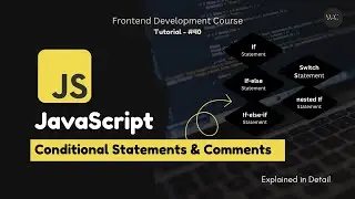 Learn JavaScript Conditional Statements 🚀 | Comments In JavaScript | Frontend Development Course #40
