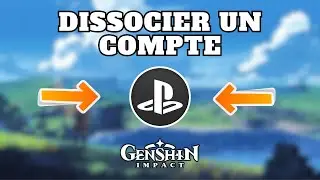 Comment dissocier/deconnecter un compte PlayStation de Genshin Impact ? (PSN)