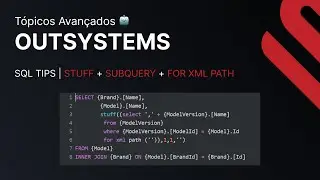 OutSystems Tópicos Avançados 🤖 | SQL Tips - STUFF + SUBQUERY + FOR XML PATH 🤯