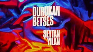 Durukan Betses - Şeytan Yılan (Official Lyric Video)