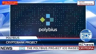 KCN The PolybiusBank project ICO raises over $19 million