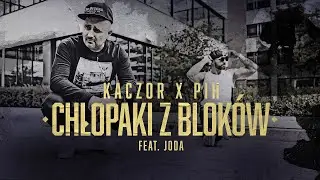 Kaczor X Pih - Chłopaki z Bloków (ft. Joda) (prod. Baltik Beatz) VIDEO