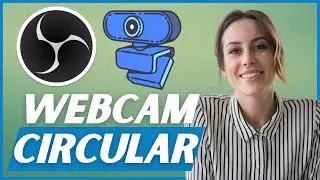 How to Set a Circular Webcam in OBS Studio