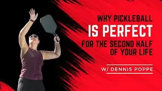 Why Pickleball is Perfect for Your Second Half of Life with Dennis Poppe