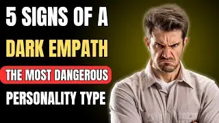 5 Signs Of A Dark Empath - The Most Dangerous Personality Type