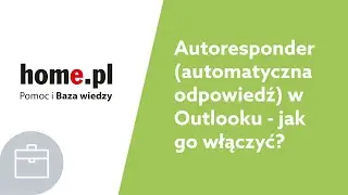 Jak włączyć autoresponder (automatyczna odpowiedź) w MS Outlook?