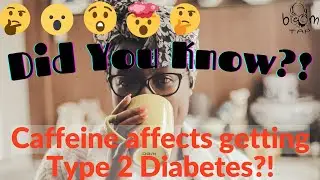 Did You Know?! Caffeine affects the Risk of Type 2 Diabetes?!