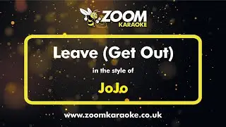 JoJo - Leave (Get Out) - Karaoke Version from Zoom Karaoke