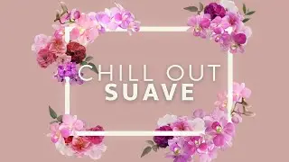 Hilo Musical para Centro de Belleza: Música de Fondo Chill Out Suave