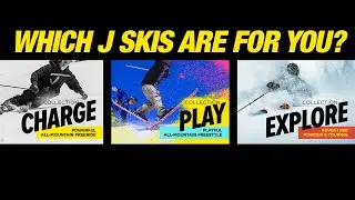 Which J skis are right for you?  Collections Overview