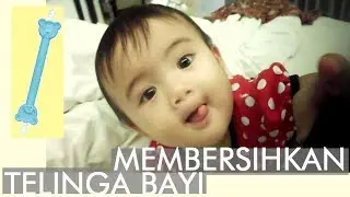CARA MEMBERSIHKAN TELINGA BAYI | Tiara Aprisilya