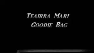 Teairra Mari - Goodie Bag