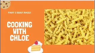 Beef Ragu || Cooking with Chloe || Part 3