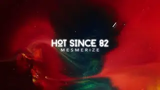 Hot Since 82 - Mesmerize (Recovery)