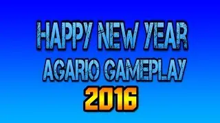 AGARIO ♥HAPPY NEW YEAR 2K16 AGARIO GAMEPLAY♥