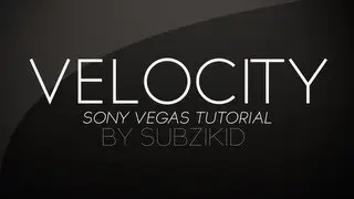 Velocity Tutorial | Sony Vegas