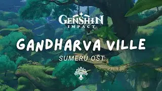 A Day in Gandharva Ville 🌳 Relaxing Genshin Impact Music | Sumeru OST Compilation [No Mid-Roll Ads]