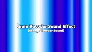 Gmin Vocoder Sound Effect