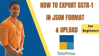 How to Export GSTR-1 in JSON format & Upload in portal in Tally Prime for beginners
