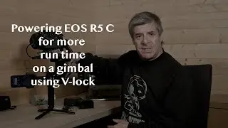 Powering Canon EOS R5 C with v-lock battery for longer run times