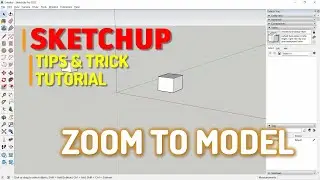 Sketchup How To Zoom To Model Basic Tutorial