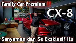 Mazda CX-8 Elite | Family Car Premium | Lebih Eksklusif Dan Paling Nyaman