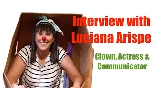 Professional Clown Luciana Arispe (Puntolú) on the Art of Clowning (Full Interview)