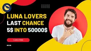 Change your 5$ into 50,000$ or More. Last Chance for Luna Investors.