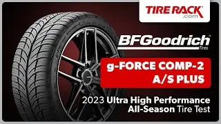 Testing the BFGoodrich g-Force COMP-2 A/S PLUS 2023 | Tire Rack