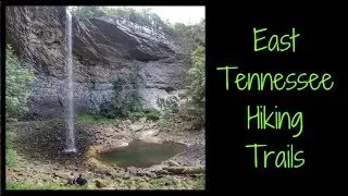 East Tennessee Waterfall & Panoramic Hiking Trails