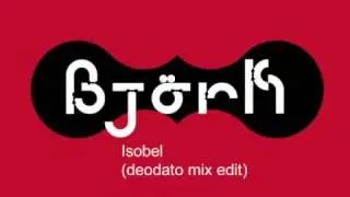 Isobel (deodato mix edit)